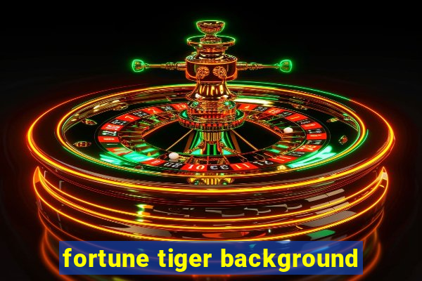 fortune tiger background